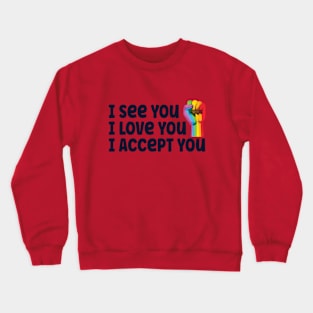 I see you, I love you, I accept You Crewneck Sweatshirt